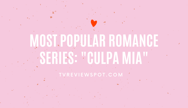 Most Popular Romance Series: "Culpa Mia"